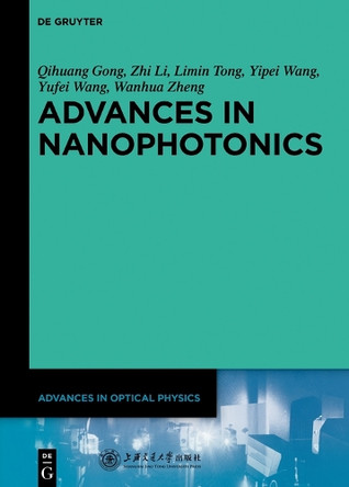Advances in Nanophotonics by Qihuang Gong 9783110304312