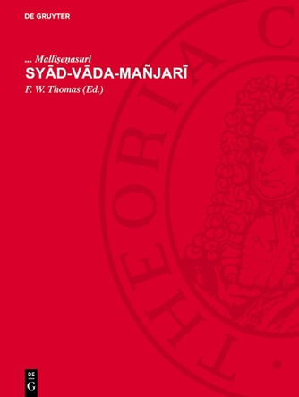 Syād-vāda-mañjarī: The Flower-Spray of the Quodammodo Doctrine by Malliṣeṇasuri 9783112757024
