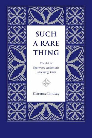 Such a Rare Thing: The Art of Sherwood Anderson's ""Winesburg, Ohio by  9780873389815