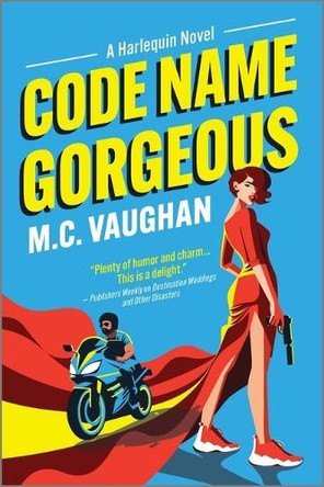 Code Name Gorgeous: A Spicy Spy Romance by M C Vaughan 9781335001474