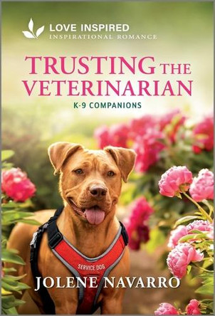 Trusting the Veterinarian: An Uplifting Inspirational Romance by Jolene Navarro 9781335621580