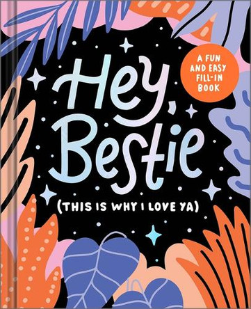 Hey Bestie (This Is Why I Love Ya): A Fill-In Keepsake for Best Friends by Danielle Leduc McQueen 9781957891569