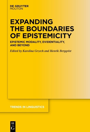 Expanding the Boundaries of Epistemicity: Epistemic Modality, Evidentiality, and Beyond by Karolina Grzech 9783111514239