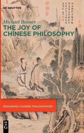 The Joy of Chinese Philosophy by Michael Beaney 9783111567075