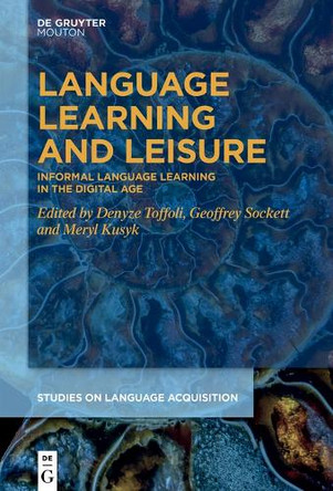 Language Learning and Leisure: Informal Language Learning in the Digital Age by Denyze Toffoli 9783112213926