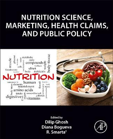 Nutrition Science, Marketing Nutrition, Health Claims, and Public Policy by Dilip Ghosh