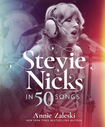 Stevie Nicks in 50 Songs by Annie Zaleski 9798894142241