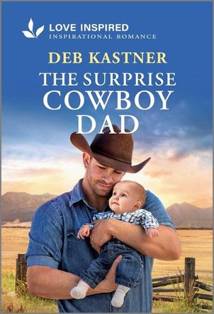 The Surprise Cowboy Dad: An Uplifting Inspirational Romance by Deb Kastner 9781335621597