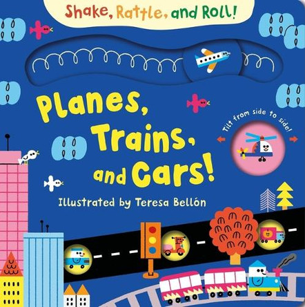 Planes, Trains, and Cars by Teresa Bellón 9781454799221