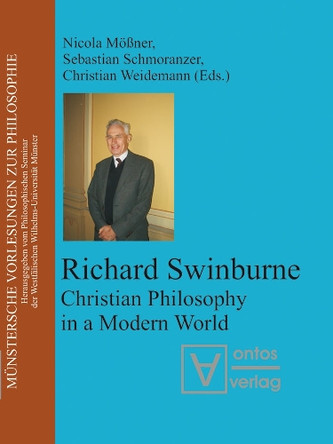Richard Swinburne: Christian Philosophy in a Modern World by Nicola Mößner 9783110325294