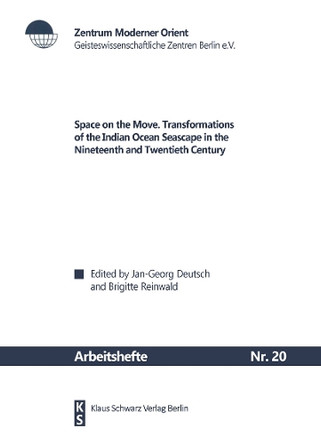 Space on the Move: Transformations of the Indian Ocean Space in the Nineteenth and Twentieth Century by Jan G. Deutsch 9783879975013