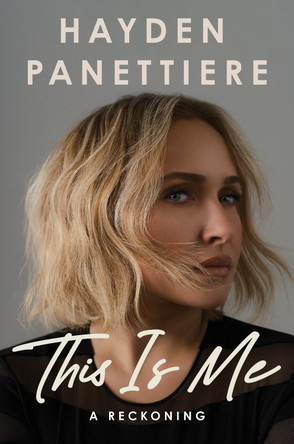 THIS IS ME: A Reckoning by Hayden Panettiere 9781035427161