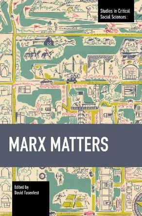 Marx Matters by David Fasenfest