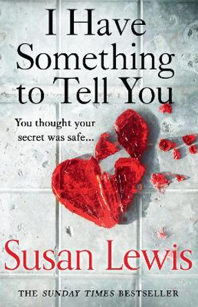 I Have Something to Tell You by Susan Lewis