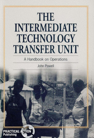 Intermediate Technology Transfer Unit: A handbook on operations by John Powell 9781853393143
