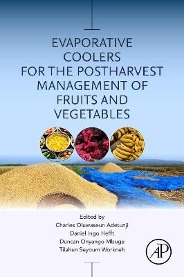 Evaporative Coolers for the Postharvest Management of Fruits and Vegetables by Charles Oluwaseun Adetunji