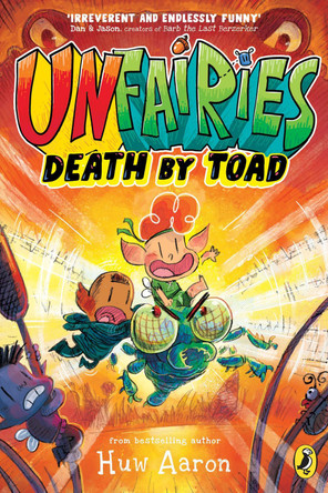 Unfairies: Death by Toad by Huw Aaron 9780241683774