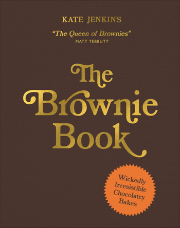 The Brownie Book: Wickedly Irresistible Chocolatey Bakes by Kate Jenkins 9780241811054