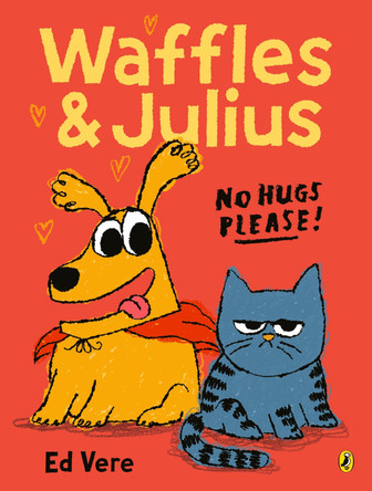 Waffles and Julius: No Hugs Please by Ed Vere 9780241709832