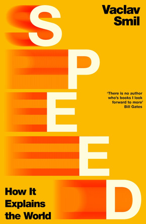 Speed: How it Explains the World by Vaclav Smil 9781405977494