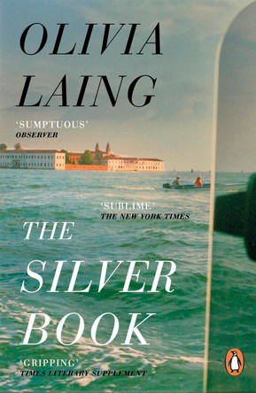 The Silver Book by Olivia Laing 9781405982290