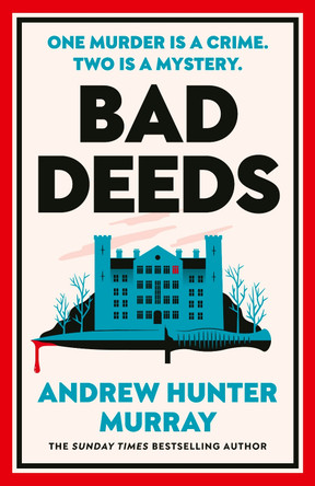 Bad Deeds by Andrew Hunter Murray 9781529154481