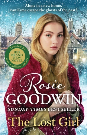 The Lost Girl: The heartbreaking new novel from Sunday Times bestseller Rosie Goodwin by Rosie Goodwin 9781838773656