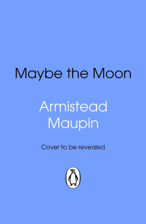 Maybe The Moon by Armistead Maupin 9781804999912