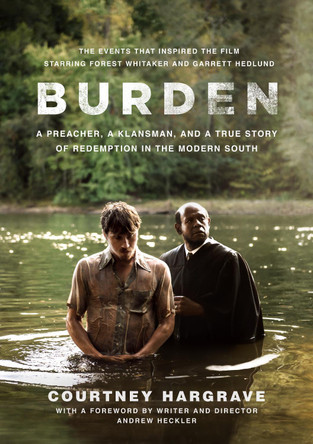 Burden (Movie Tie-In Edition): A Preacher, a Klansman, and a True Story of Redemption in the Modern South by Courtney Hargrave 9781524762704