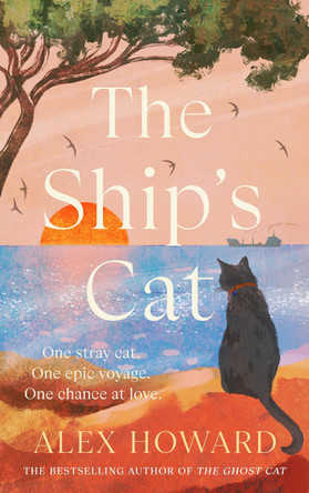 The Ship's Cat: the cosy seafaring adventures of a street cat searching for his forever home by Alex Howard 9781785309427