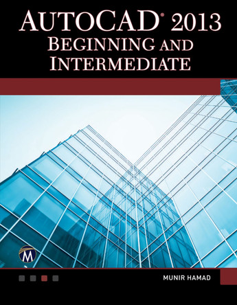 AutoCAD 2013 Beginning and Intermediate by Munir Hamad 9781936420407