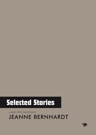 Selected Stories Jeanne Bernhardt 9781910691335