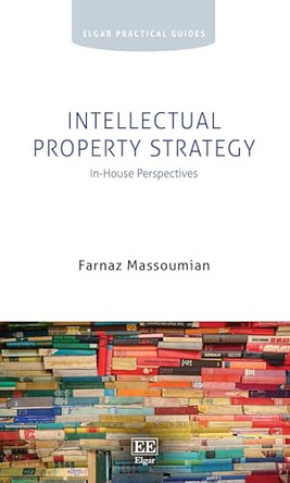 Intellectual Property Strategy: In-House Perspectives by Farnaz Massoumian 9781035345151