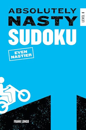 Absolutely Nasty Sudoku: Even Nastier - Level 1 by Frank Longo 9781454962250