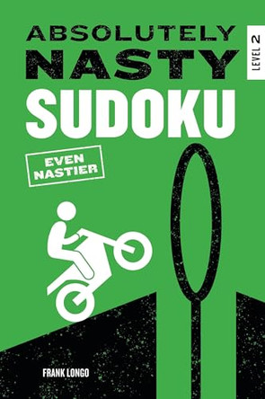 Absolutely Nasty Sudoku: Even Nastier - Level 2 by Frank Longo 9781454962267