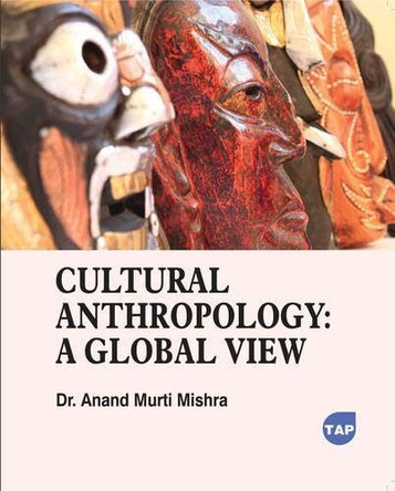 Cultural Anthropology: A Global View by Anand Murti Mishra 9781779569325
