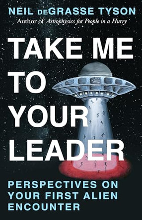 Take Me To Your Leader by Neil deGrasse Tyson 9781529997125