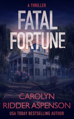 Fatal Fortune by Carolyn Ridder Aspenson 9781648753312
