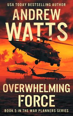 Overwhelming Force by Andrew Watts 9781648753657