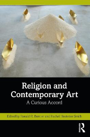 Religion and Contemporary Art: A Curious Accord by Ronald R. Bernier
