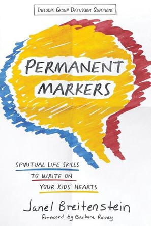 Permanent Markers: Spiritual Life Skills to Write on Your Kids' Hearts by Janel Breitenstein 9780736984805
