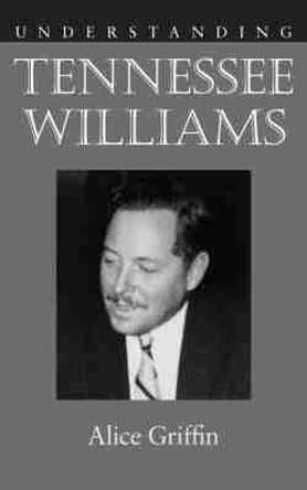 Understanding Tennessee Williams by Alice Griffin 9781611170061