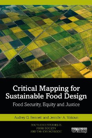 Critical Mapping for Sustainable Food Design: Food Security, Equity, and Justice by Audrey G. Bennett