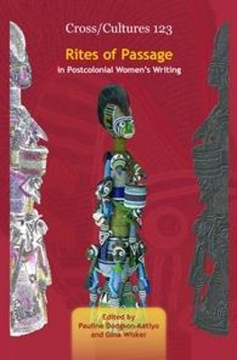 Rites of Passage in Postcolonial Women's Writing by Pauline Dodgson-Katiyo 9789042029354
