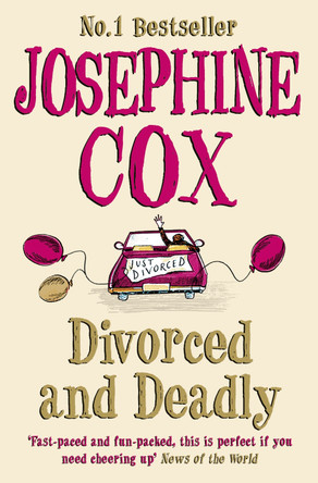 Divorced and Deadly by Josephine Cox 9780007301430