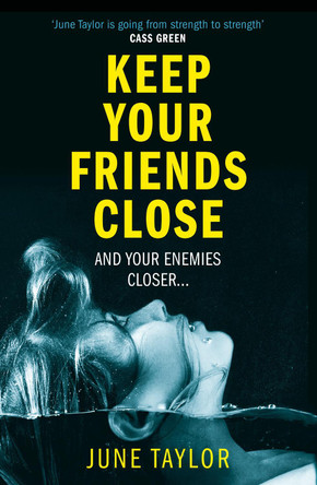 Keep Your Friends Close by June Taylor 9780008318116