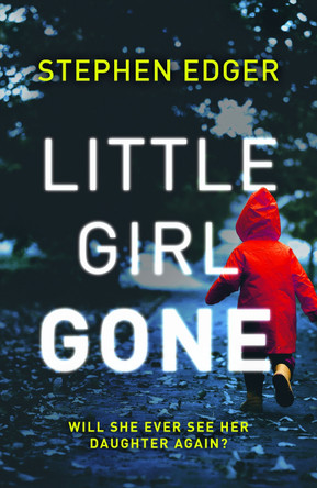 Little Girl Gone by Stephen Edger 9780008320614