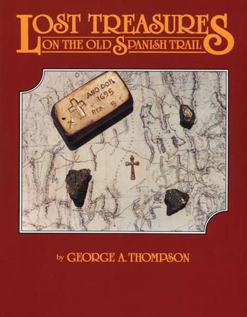 Lost Treasures on the Old Spanish Trail by George A. Thompson 9780914740315