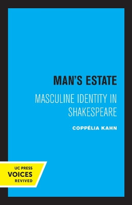 Man's Estate: Masculine Identity in Shakespeare by Coppelia H. Kahn 9780520308701