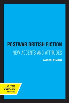 Postwar British Fiction: New Accents and Attitudes by James Gindin 9780520332515